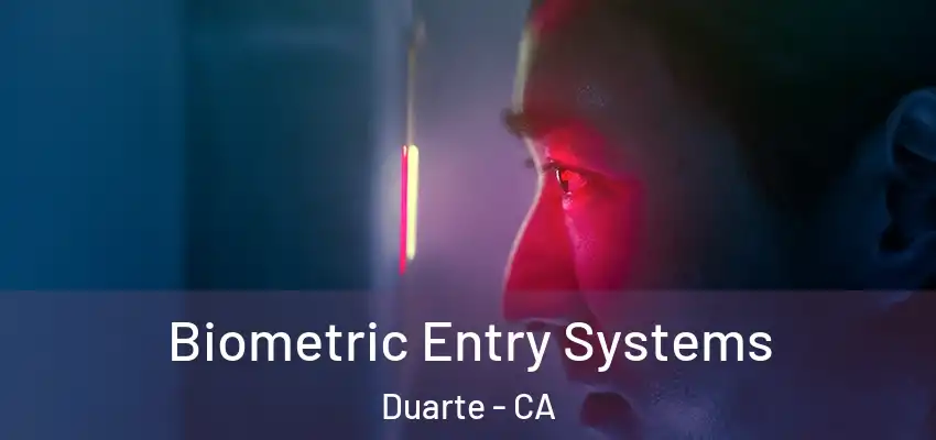  Biometric Entry Systems Duarte - CA