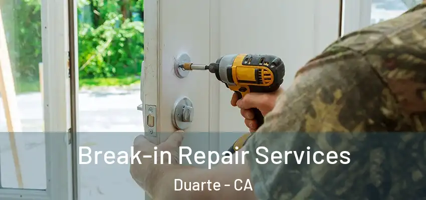  Break-in Repair Services Duarte - CA