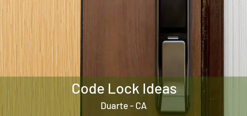  Code Lock Ideas Duarte - CA