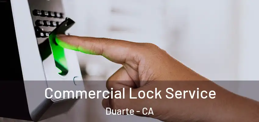  Commercial Lock Service Duarte - CA