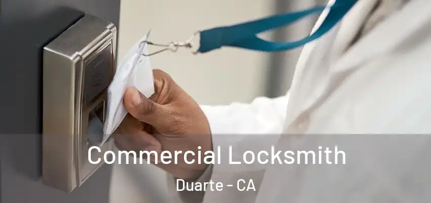  Commercial Locksmith Duarte - CA
