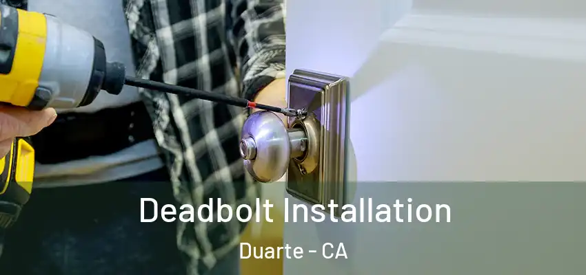  Deadbolt Installation Duarte - CA