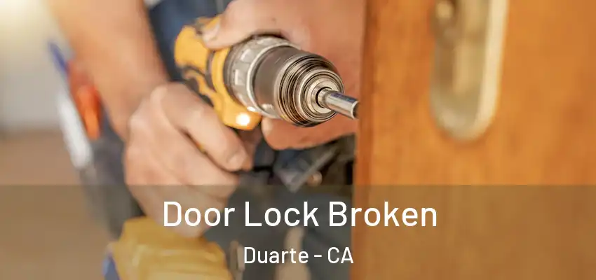  Door Lock Broken Duarte - CA