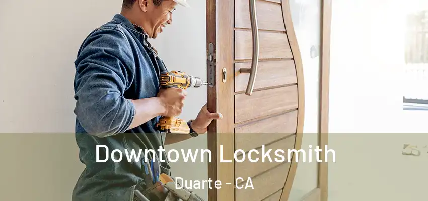  Downtown Locksmith Duarte - CA