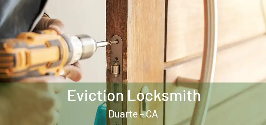  Eviction Locksmith Duarte - CA