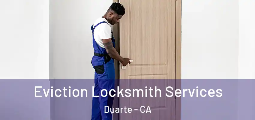  Eviction Locksmith Services Duarte - CA