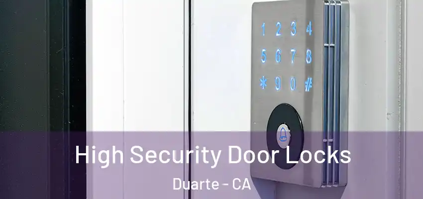  High Security Door Locks Duarte - CA