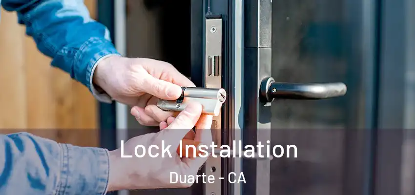  Lock Installation Duarte - CA