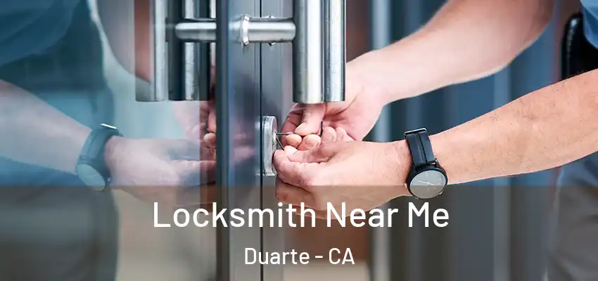  Locksmith Near Me Duarte - CA