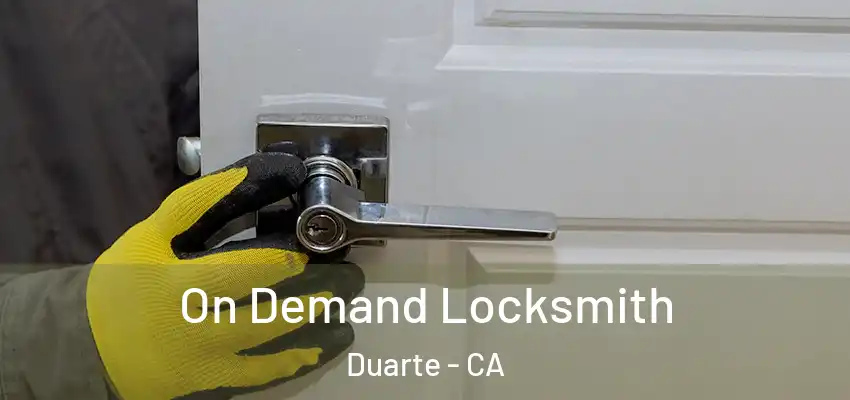  On Demand Locksmith Duarte - CA