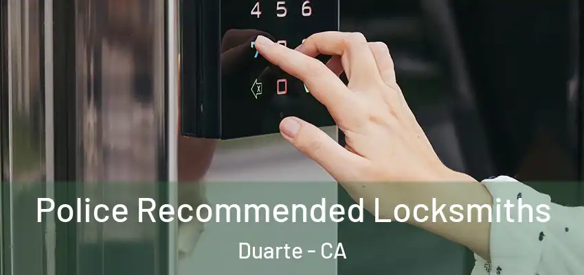  Police Recommended Locksmiths Duarte - CA
