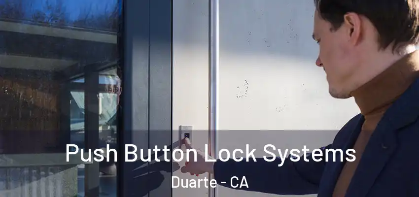  Push Button Lock Systems Duarte - CA